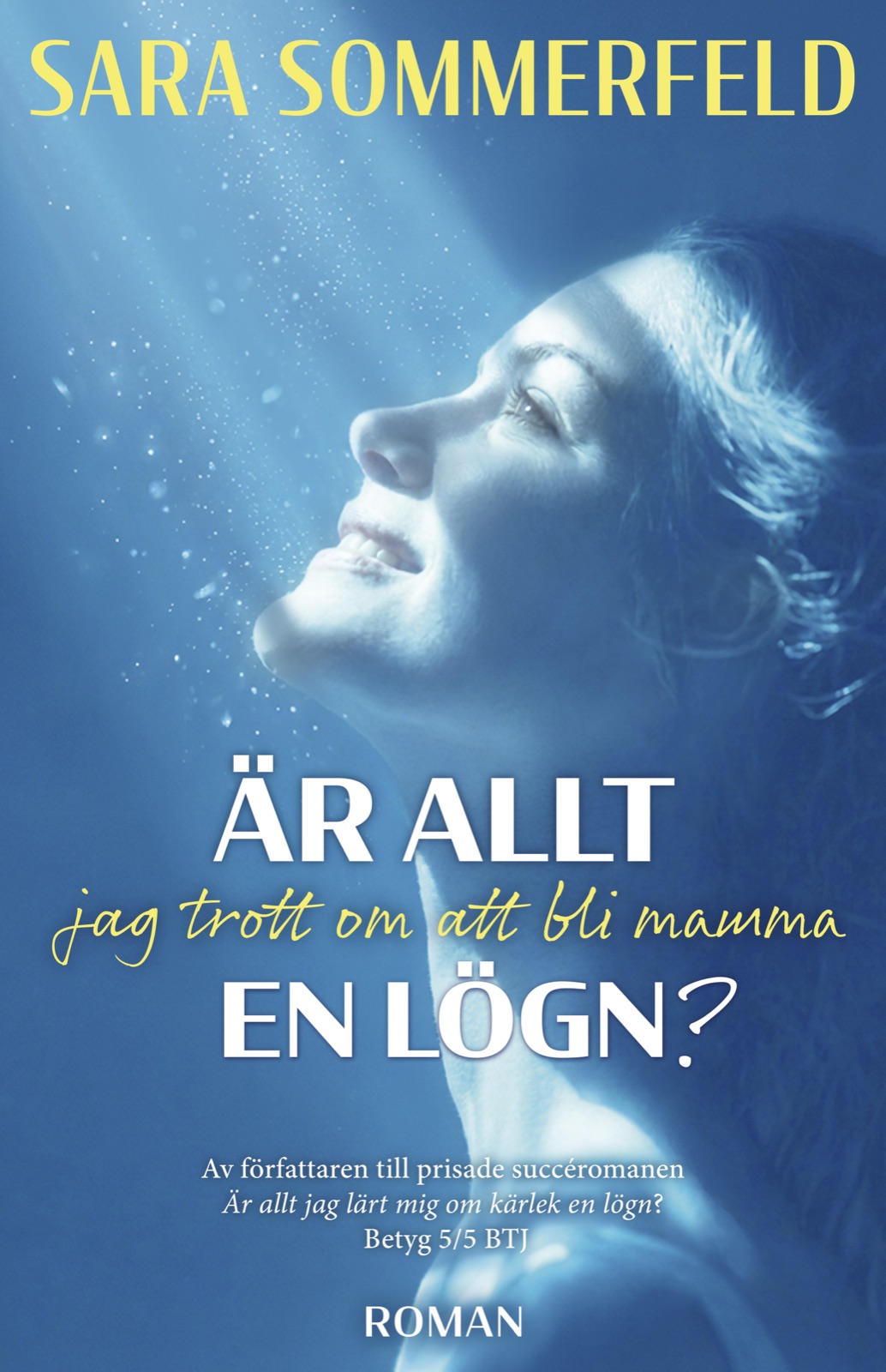 Är allt jag trott om att bli mamma en lögn? av Sara Sommerfeld