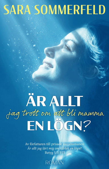 Är allt jag trott om att bli mamma en lögn? av Sara Sommerfeld